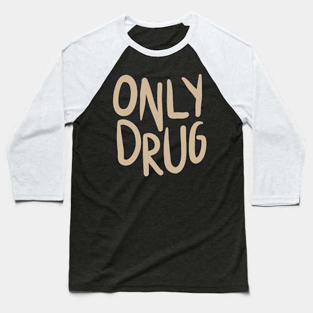 Only Drug Baseball T-Shirt by Delta Zero Seven